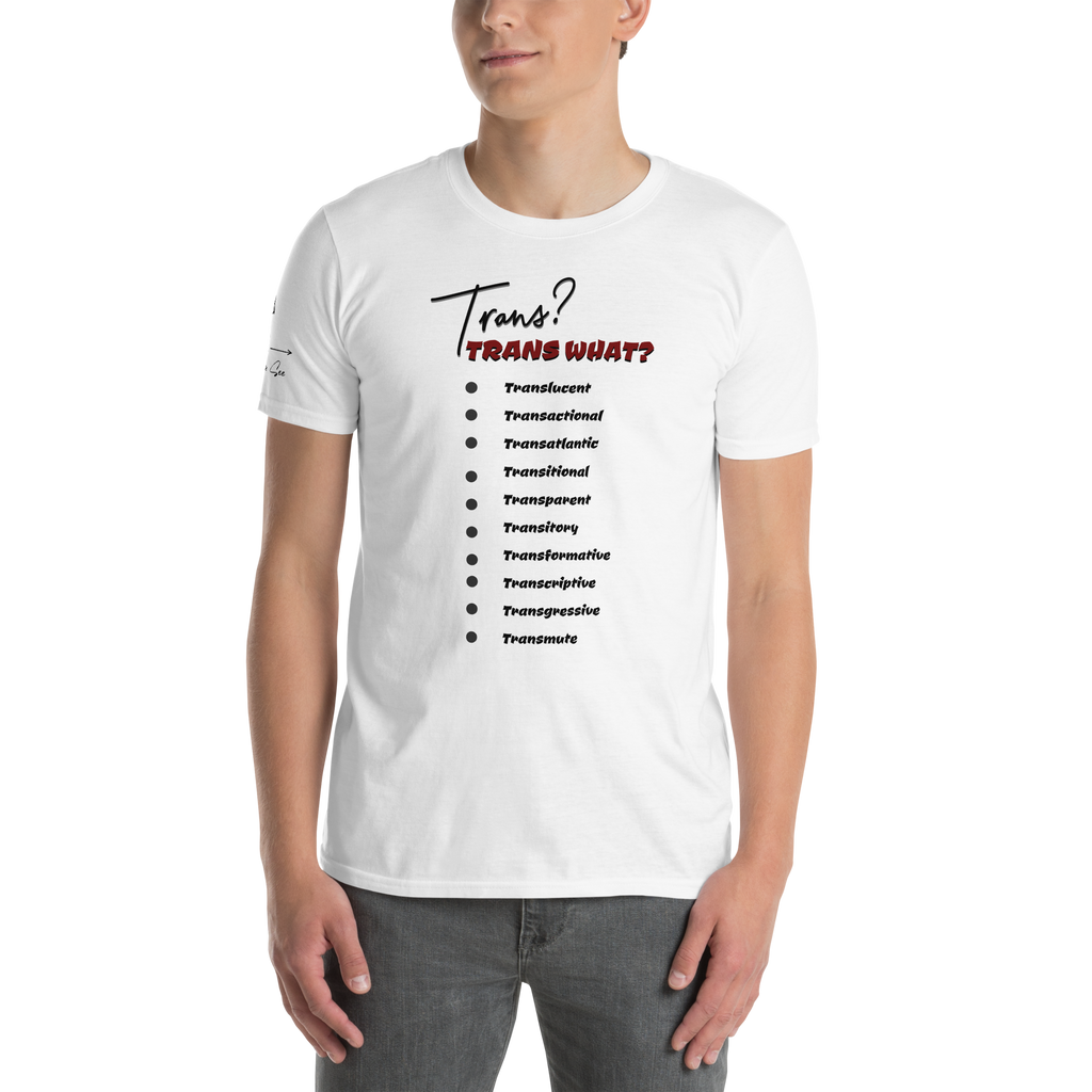 Playful, Jaunty, Smart-alecky What's Your Trans Unisex T-shirt (S-2X) 3 COLORS
