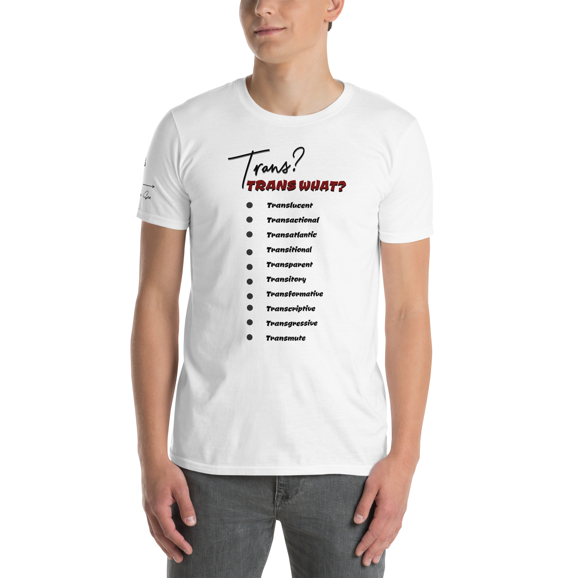 Playful, Jaunty, Smart-alecky What's Your Trans Unisex T-shirt (S-2X) 3 COLORS