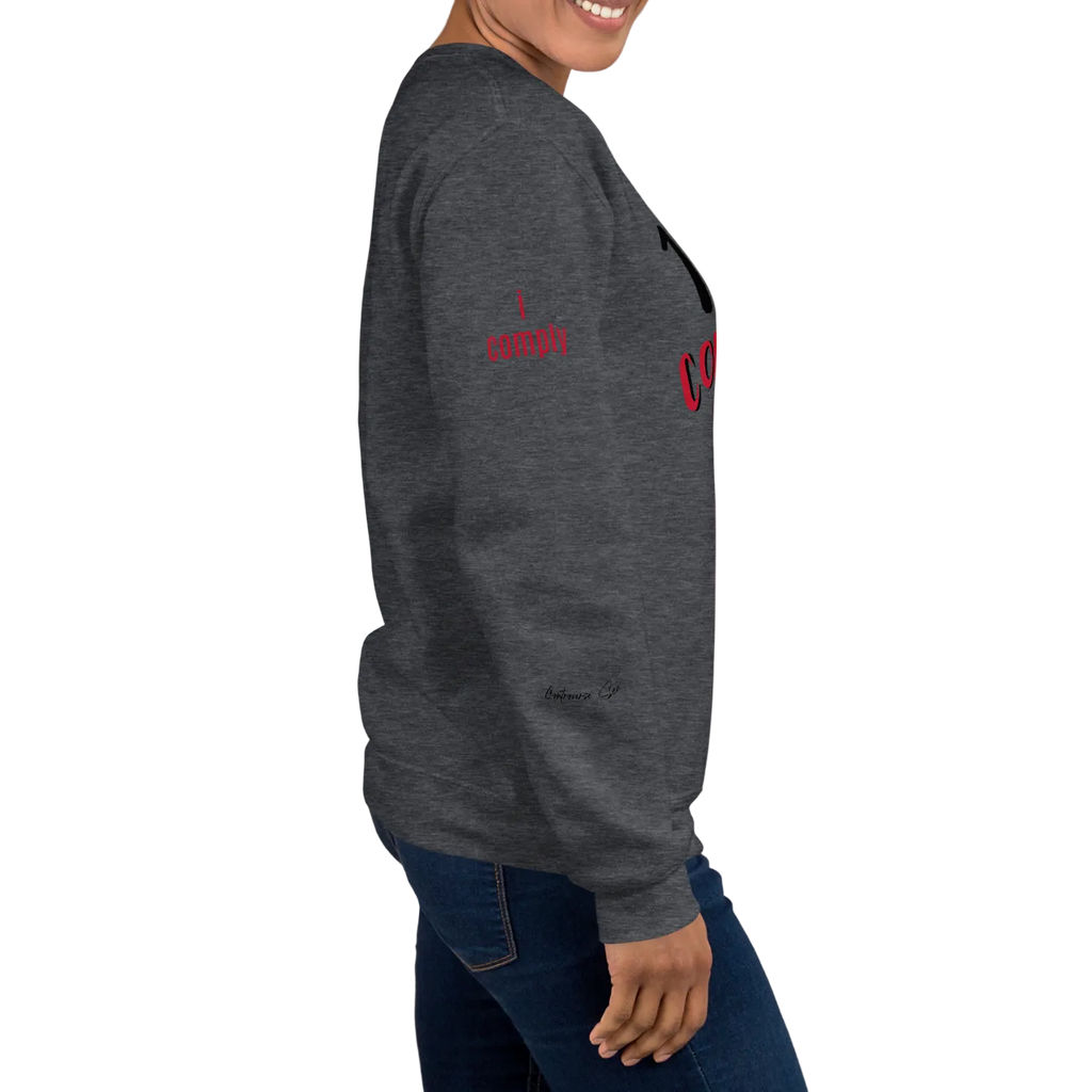 Unabashed, Confident, Independent, 100% Compliant Unisex Sweatshirt (S-2X) 5 COLORS