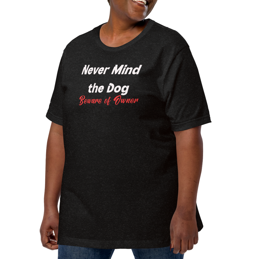 Hilarious and Sassy Pet Parents - If You Think the Dog is Scary Unisex T-shirt (S-2X) 4 colors