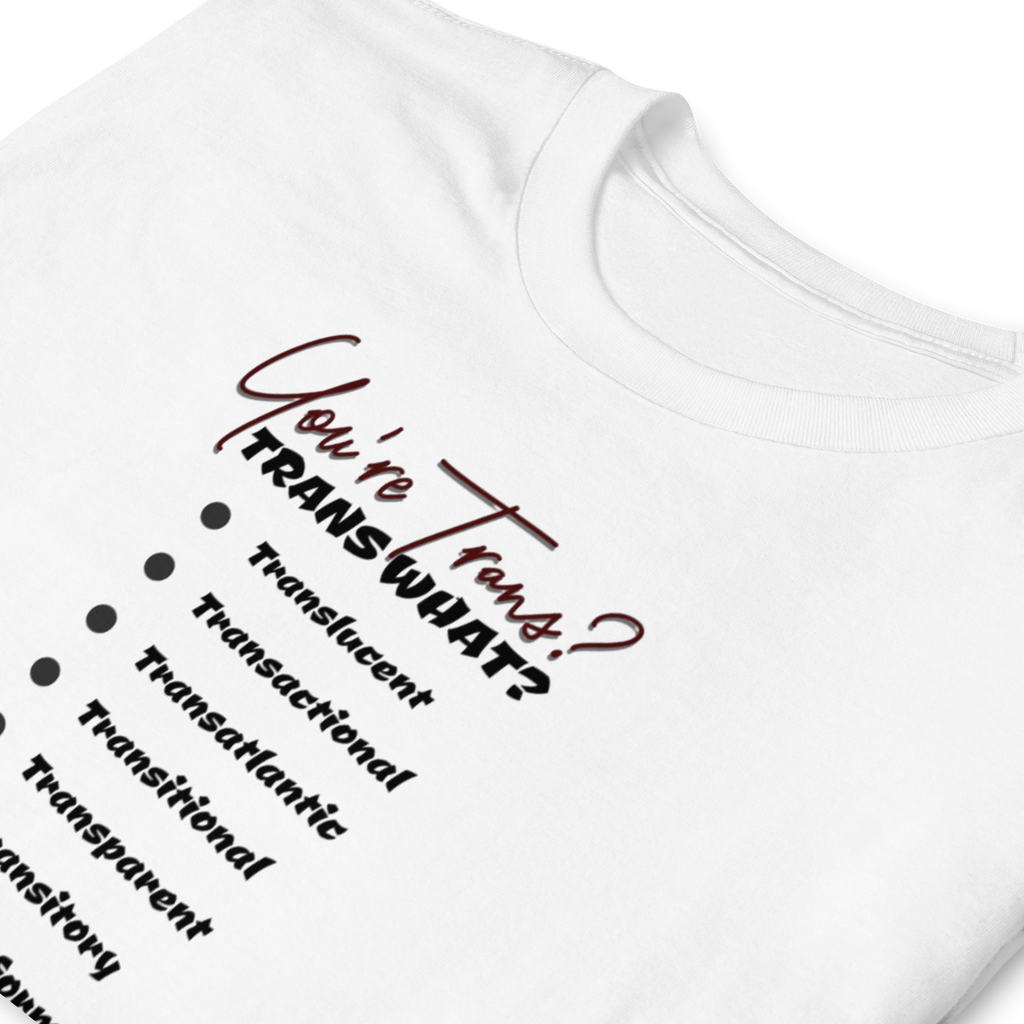 Trans What? T-shirt (6 color options) S - 2X