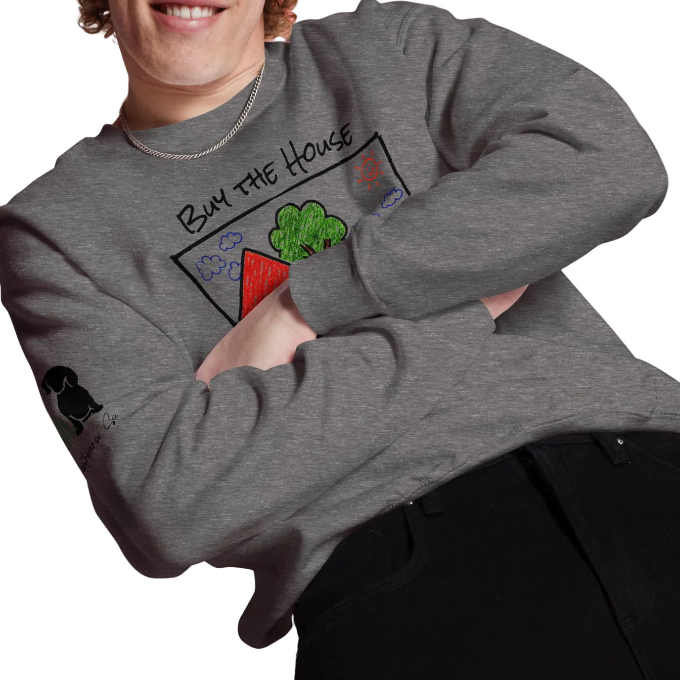 Positively Sweet & Encouraging BUY THE HOUSE Homebuyer, Homeowner, Seller-Realtor Unisex Sweatshirt (S-2X) 3 COLORS