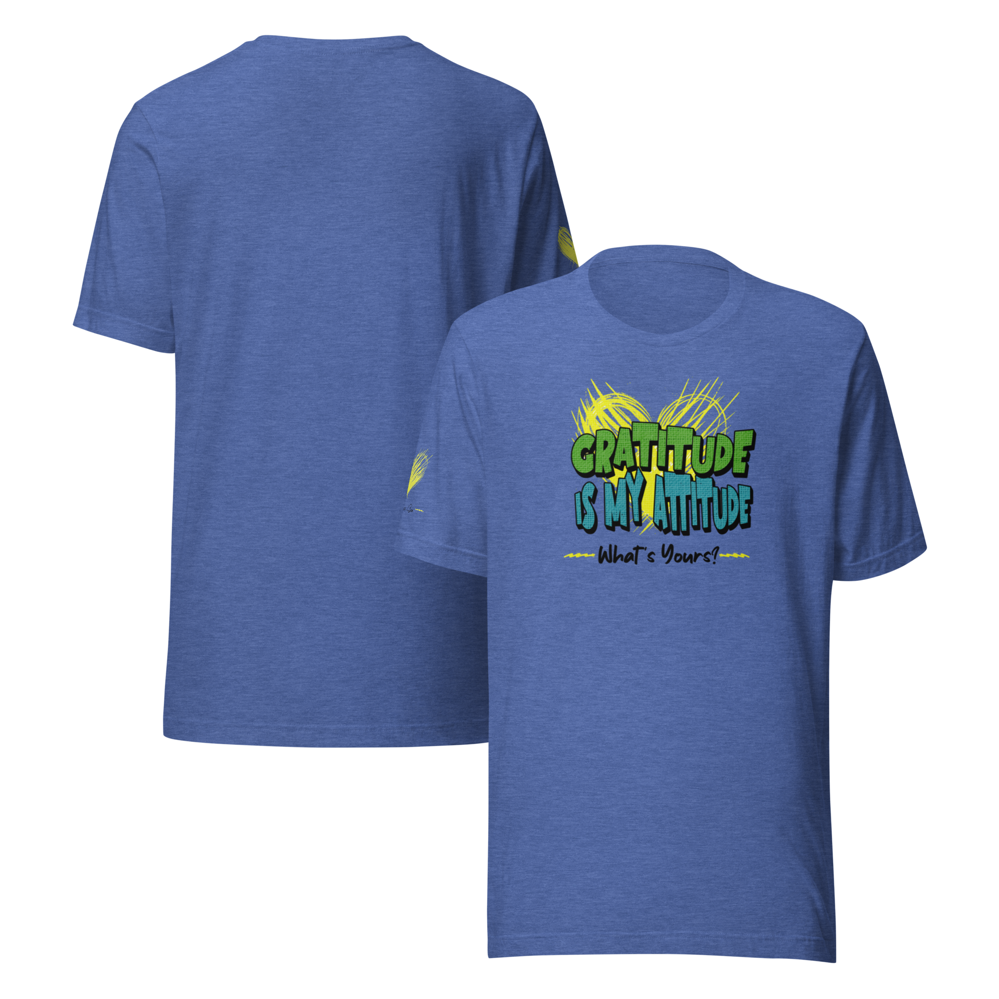Chirpy and Uplifting Attitude of Gratitude is the Way Unisex T-shirt (S-2X) 5 Colors