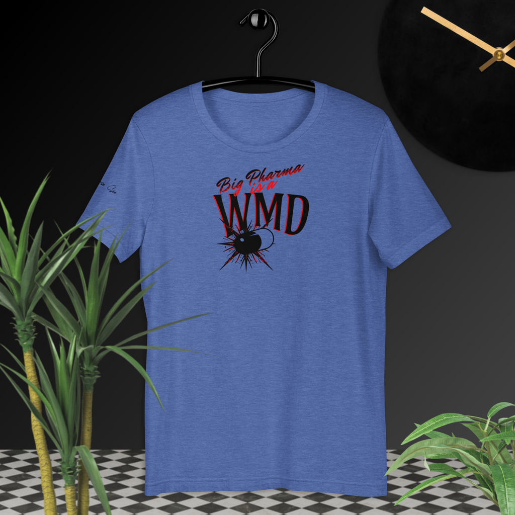 Big Pharma is a WMD Bold T-shirt (6 color options) S-2X