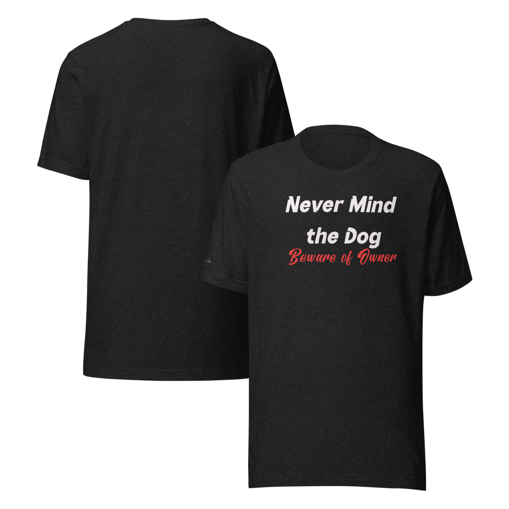 Hilarious and Sassy Pet Parents - If You Think the Dog is Scary Unisex T-shirt (S-2X) 4 colors