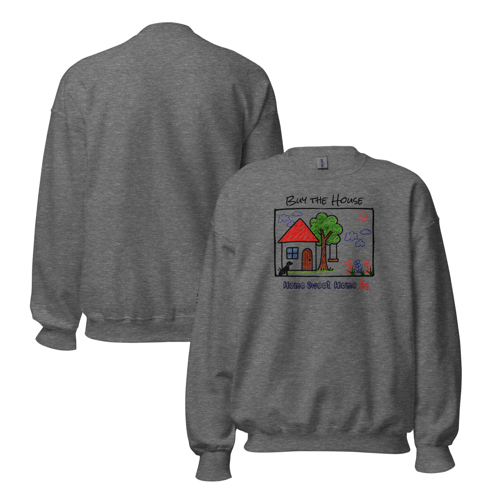 Positively Sweet & Encouraging BUY THE HOUSE Homebuyer, Homeowner, Seller-Realtor Unisex Sweatshirt (S-2X) 3 COLORS