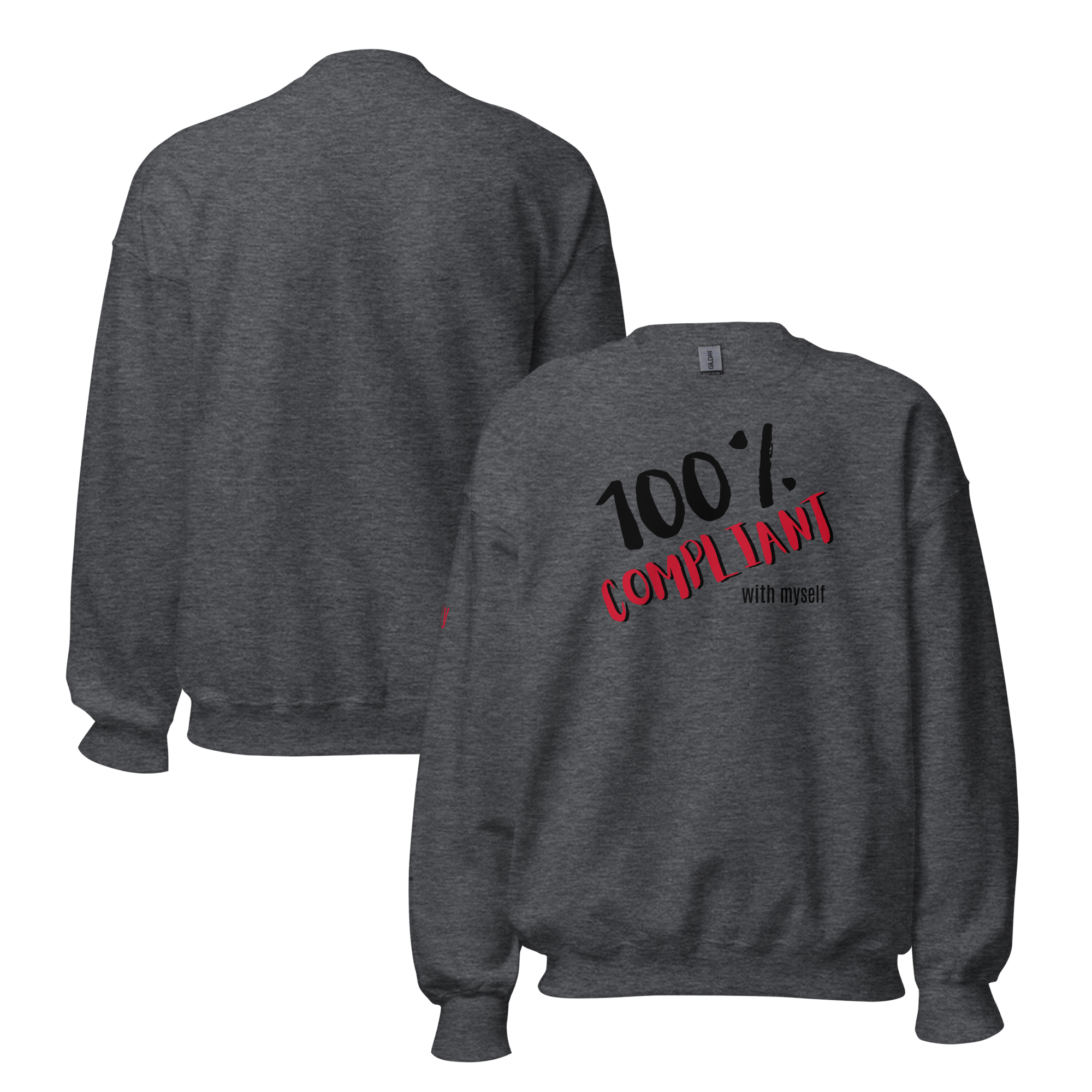 Unabashed, Confident, Independent, 100% Compliant Unisex Sweatshirt (S-2X) 5 COLORS