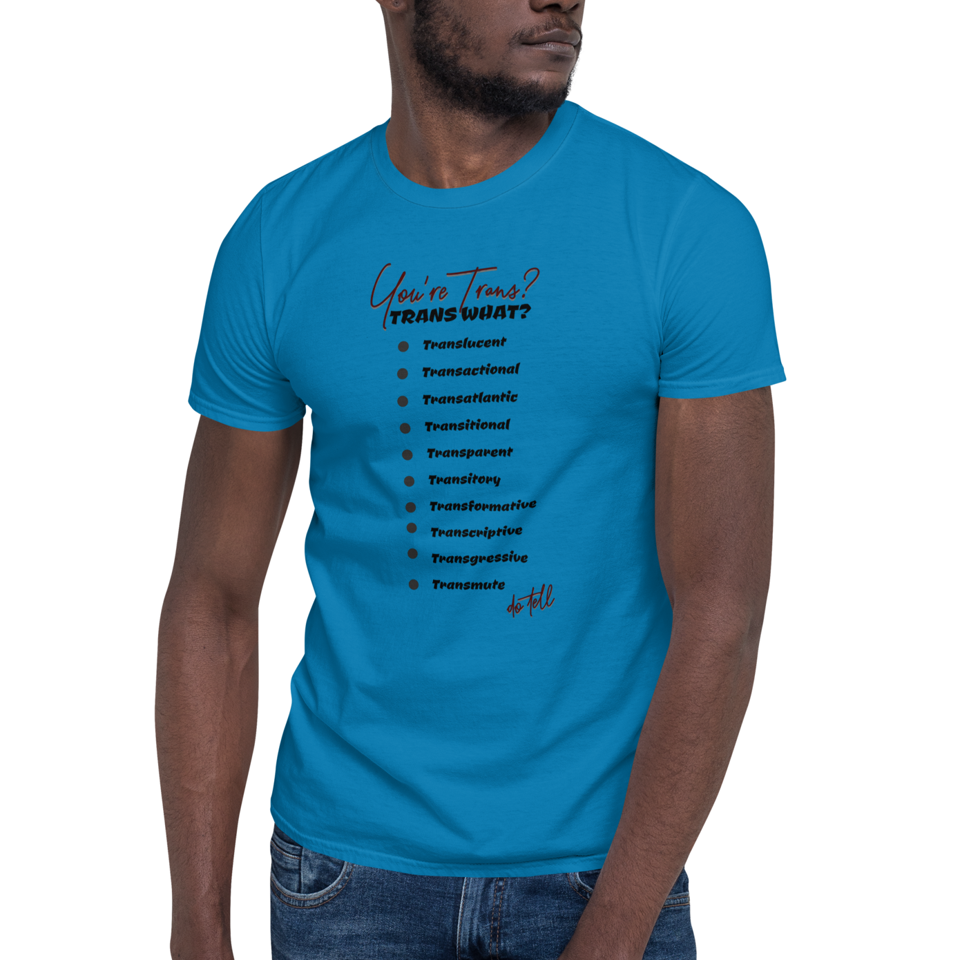 Trans What? T-shirt (6 color options) S - 2X
