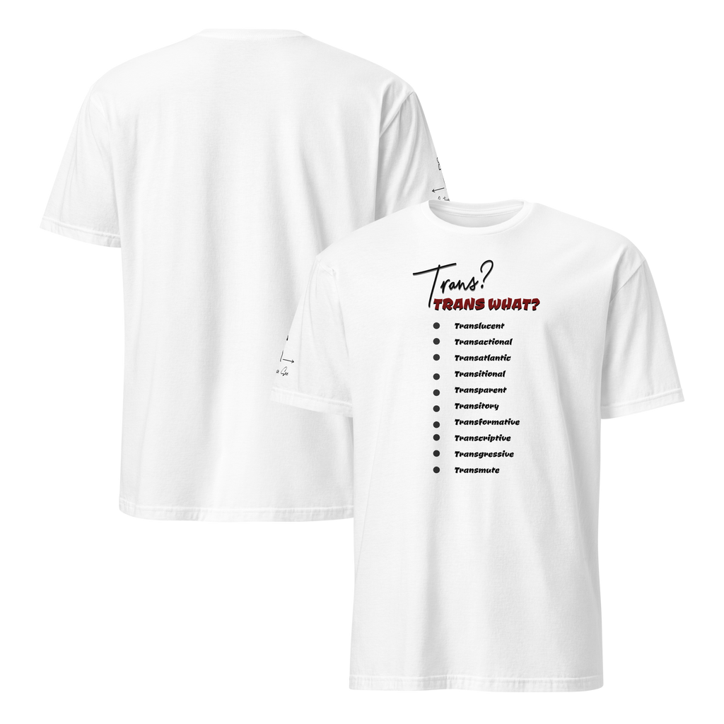 Playful, Jaunty, Smart-alecky What's Your Trans Unisex T-shirt (S-2X) 3 COLORS