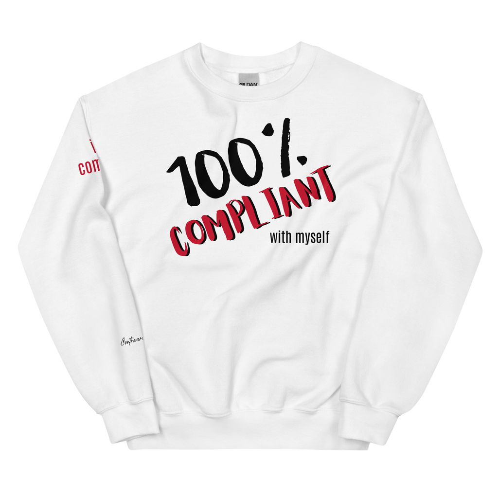 Unabashed, Confident, Independent, 100% Compliant Unisex Sweatshirt (S-2X) 5 COLORS