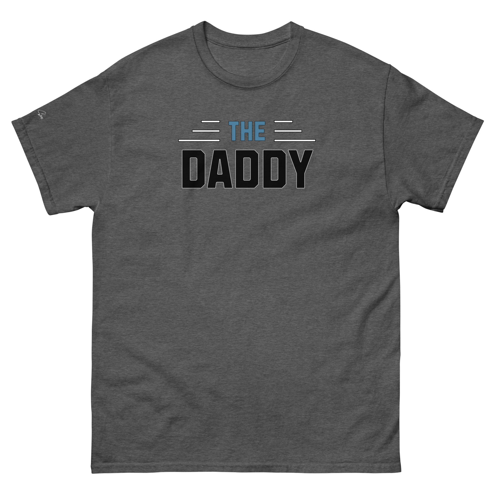 Perfectly, Powerfully, Simple and Masculine Loving Father's Day The Daddy T-Shirt (S-3X) 5 COLORS
