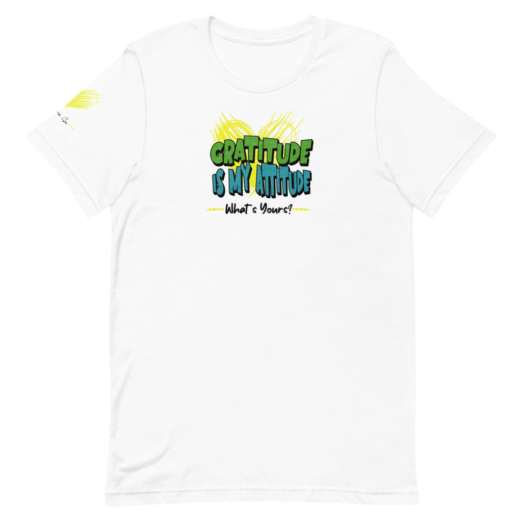 Chirpy and Uplifting Attitude of Gratitude is the Way Unisex T-shirt (S-2X) 5 Colors