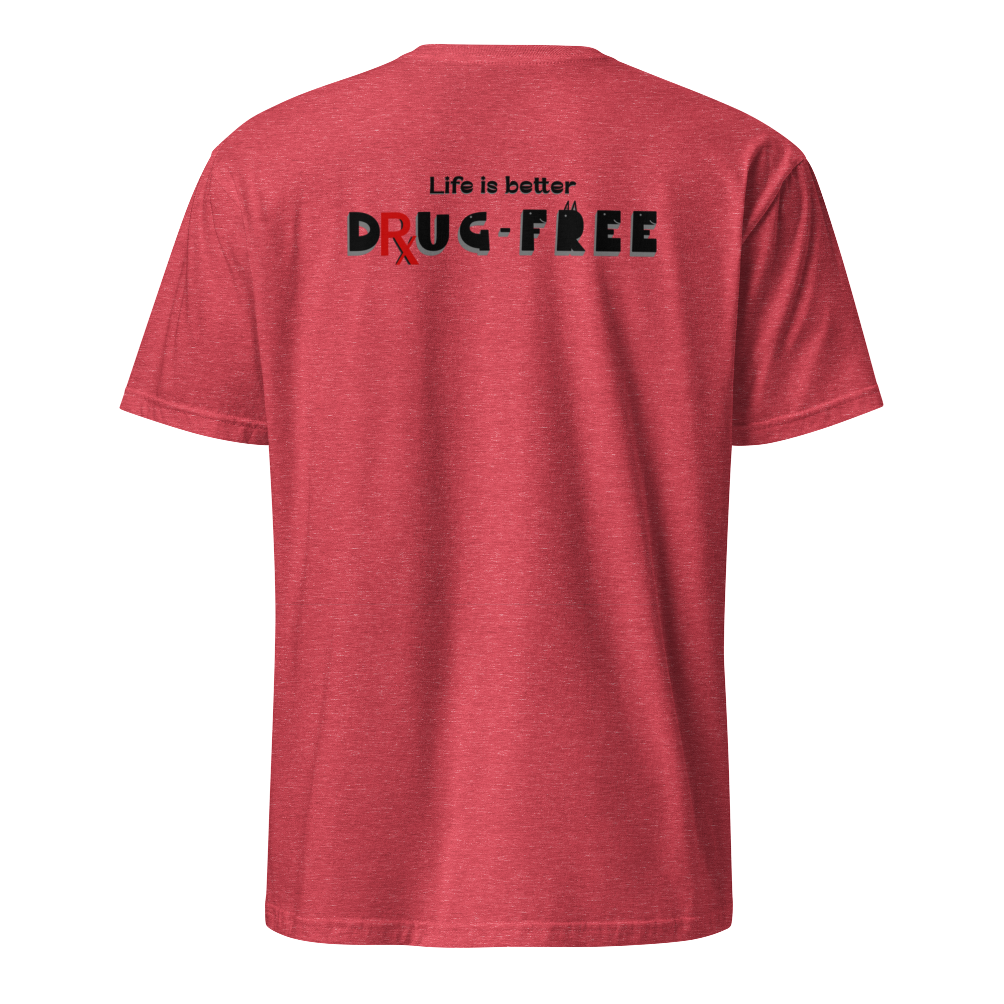 Life is Better Drug Free T-Shirt, Back Graphic (6 color options) S-2X