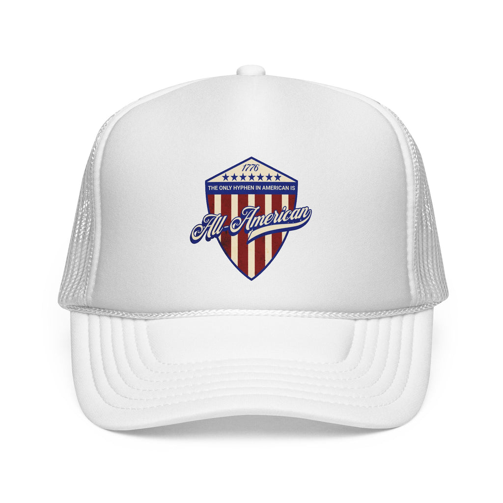 The Only Hyphen in American is All-American Foam Trucker Hat (6 color options)