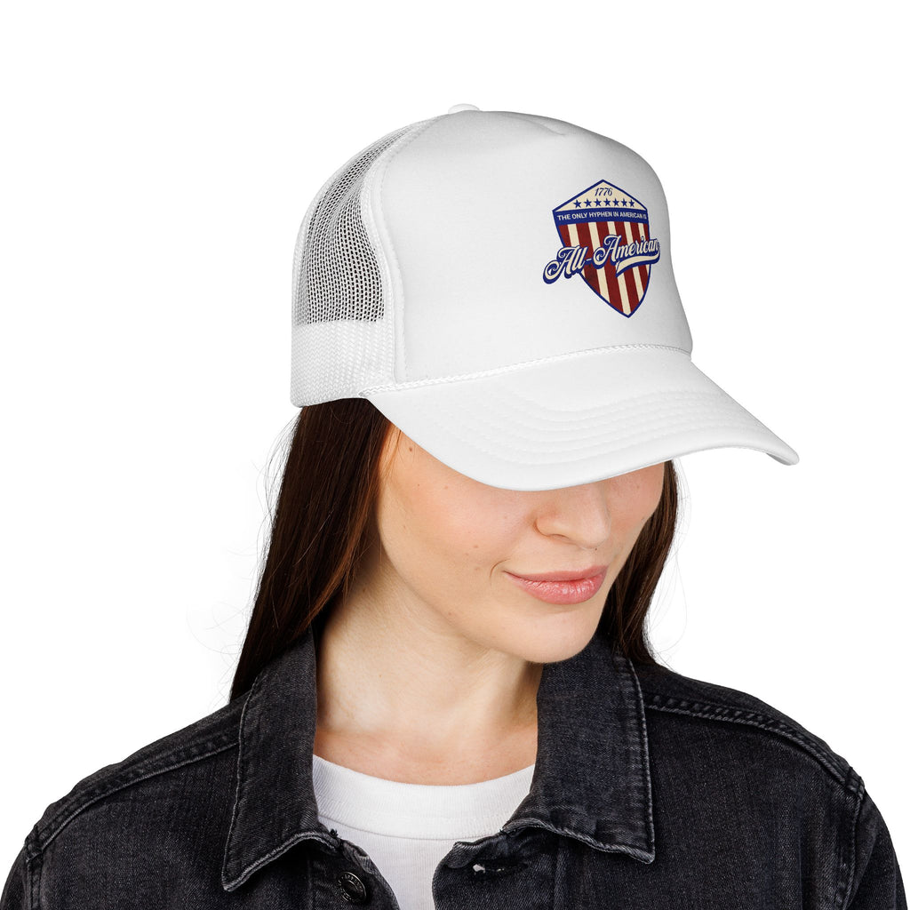 The Only Hyphen in American is All-American Foam Trucker Hat (6 color options)