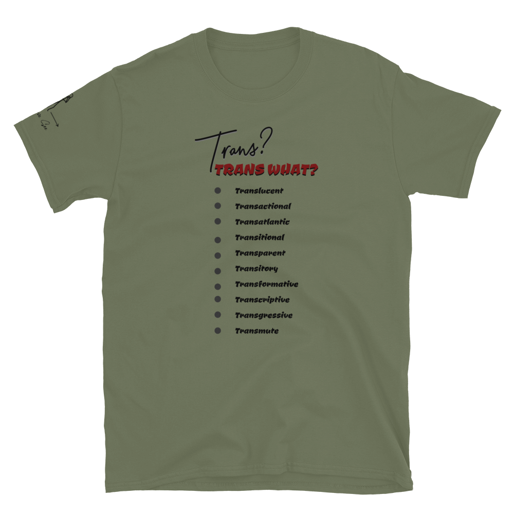 Playful, Jaunty, Smart-alecky What's Your Trans Unisex T-shirt (S-2X) 3 COLORS