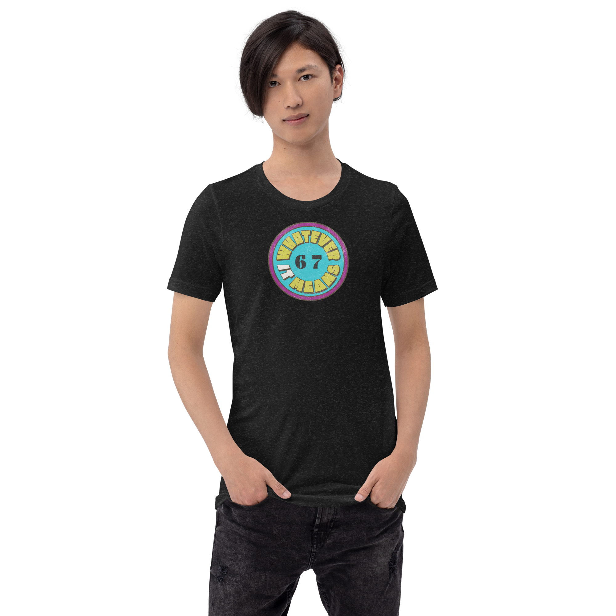 6 7 Whatever It Means T-shirt (S-2X)