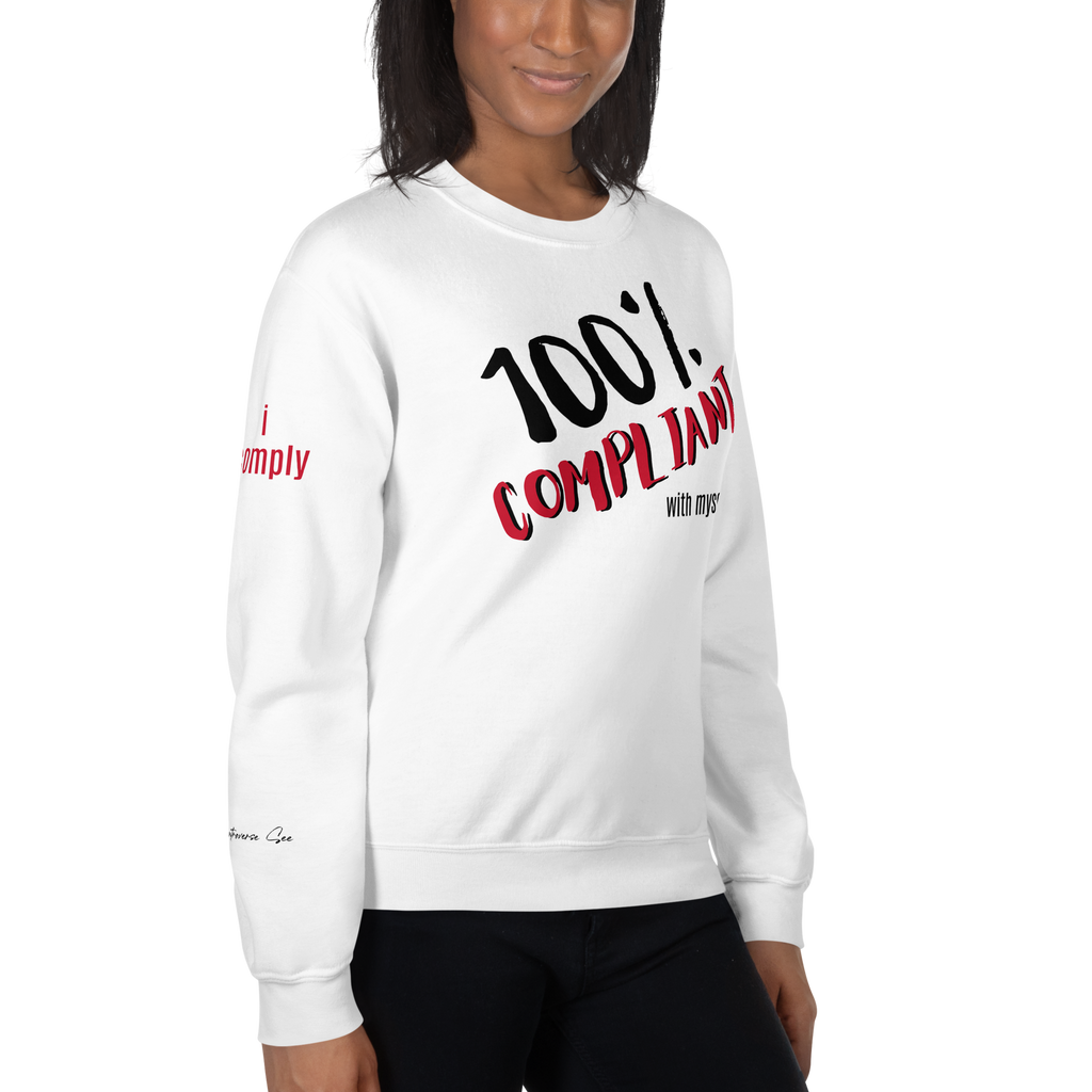 Unabashed, Confident, Independent, 100% Compliant Unisex Sweatshirt (S-2X) 5 COLORS