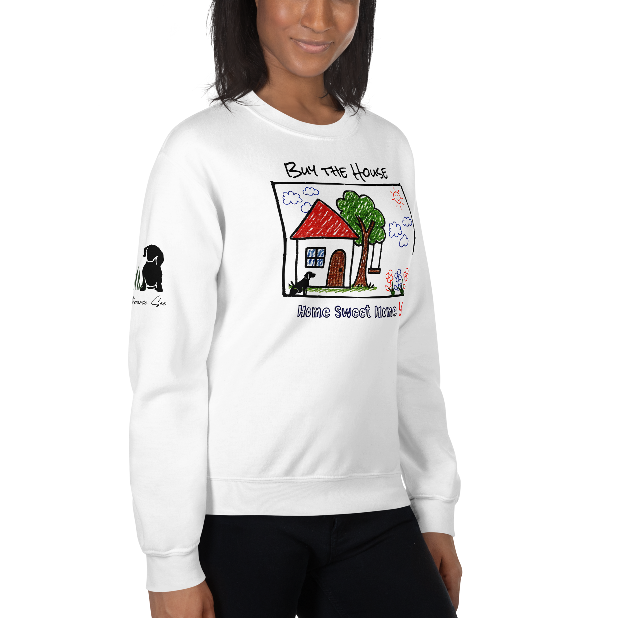 Positively Sweet & Encouraging BUY THE HOUSE Homebuyer, Homeowner, Seller-Realtor Unisex Sweatshirt (S-2X) 3 COLORS