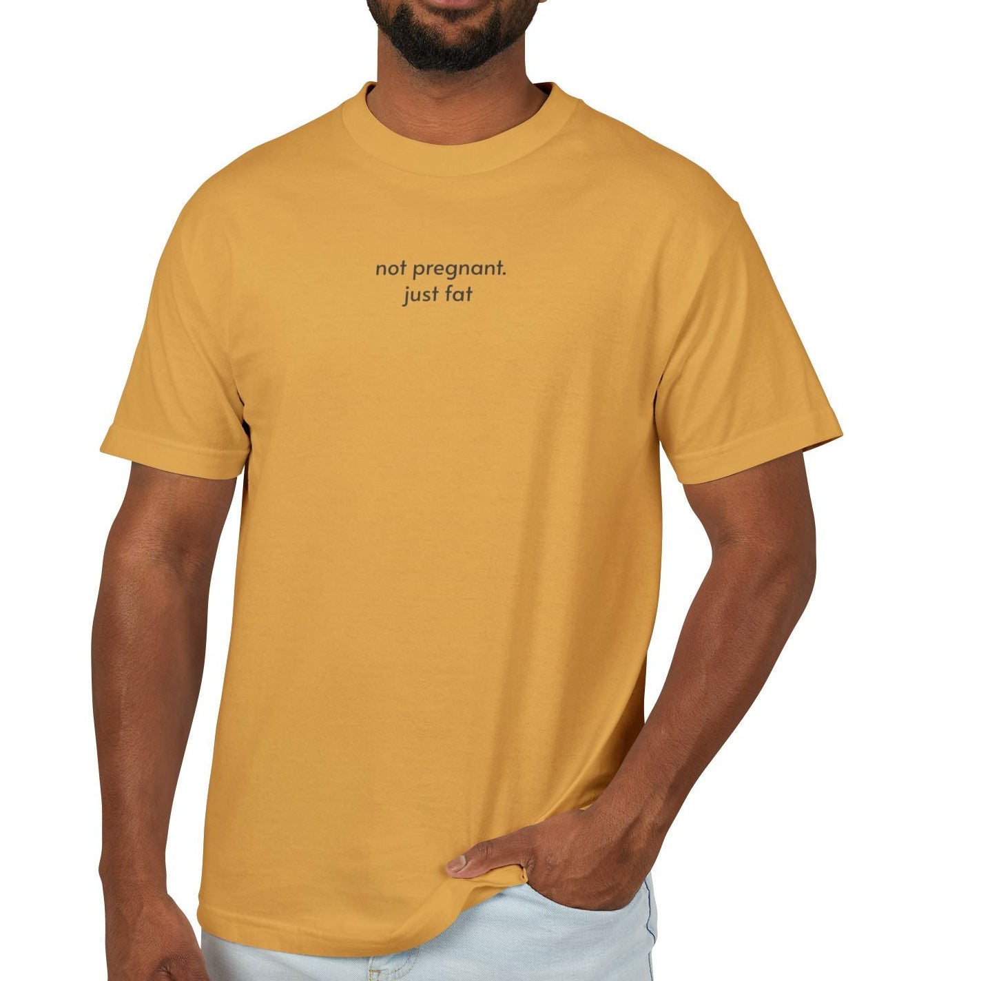 not pregnant. just fat T-Shirt (4 color options) S-3X