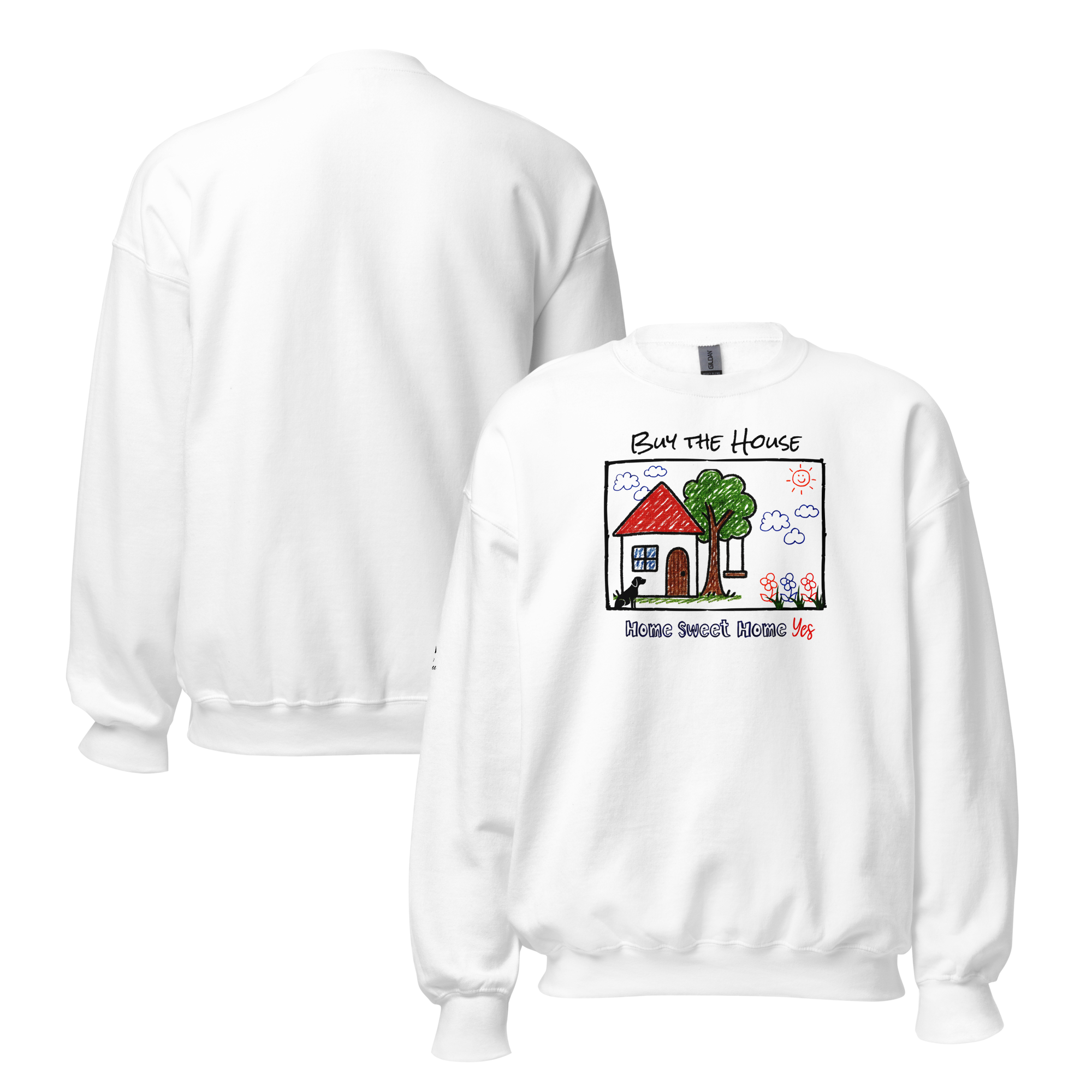 Positively Sweet & Encouraging BUY THE HOUSE Homebuyer, Homeowner, Seller-Realtor Unisex Sweatshirt (S-2X) 3 COLORS
