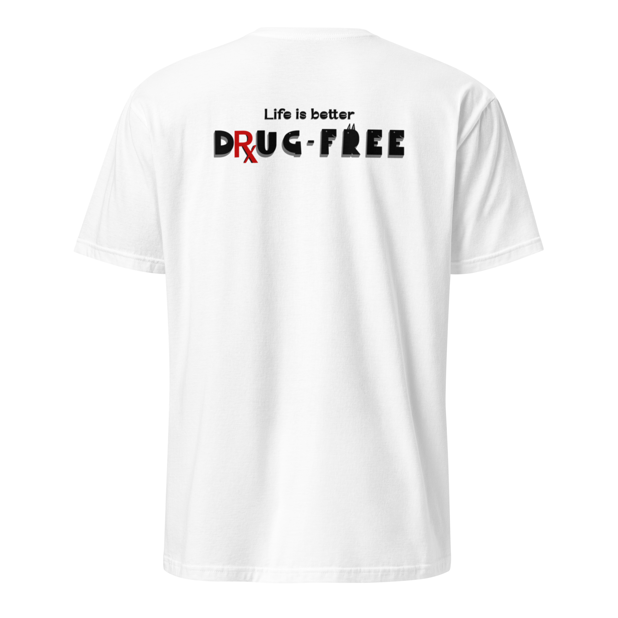 Life is Better Drug Free T-Shirt, Back Graphic (6 color options) S-2X