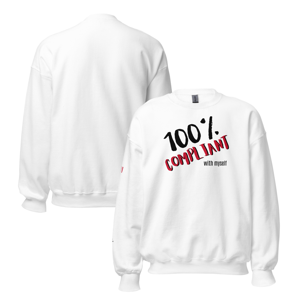 Unabashed, Confident, Independent, 100% Compliant Unisex Sweatshirt (S-2X) 5 COLORS