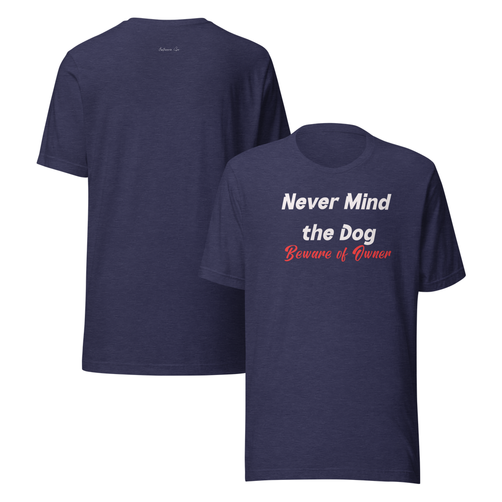 Never Mind the Dog t-shirt (6 color options) XS-3X