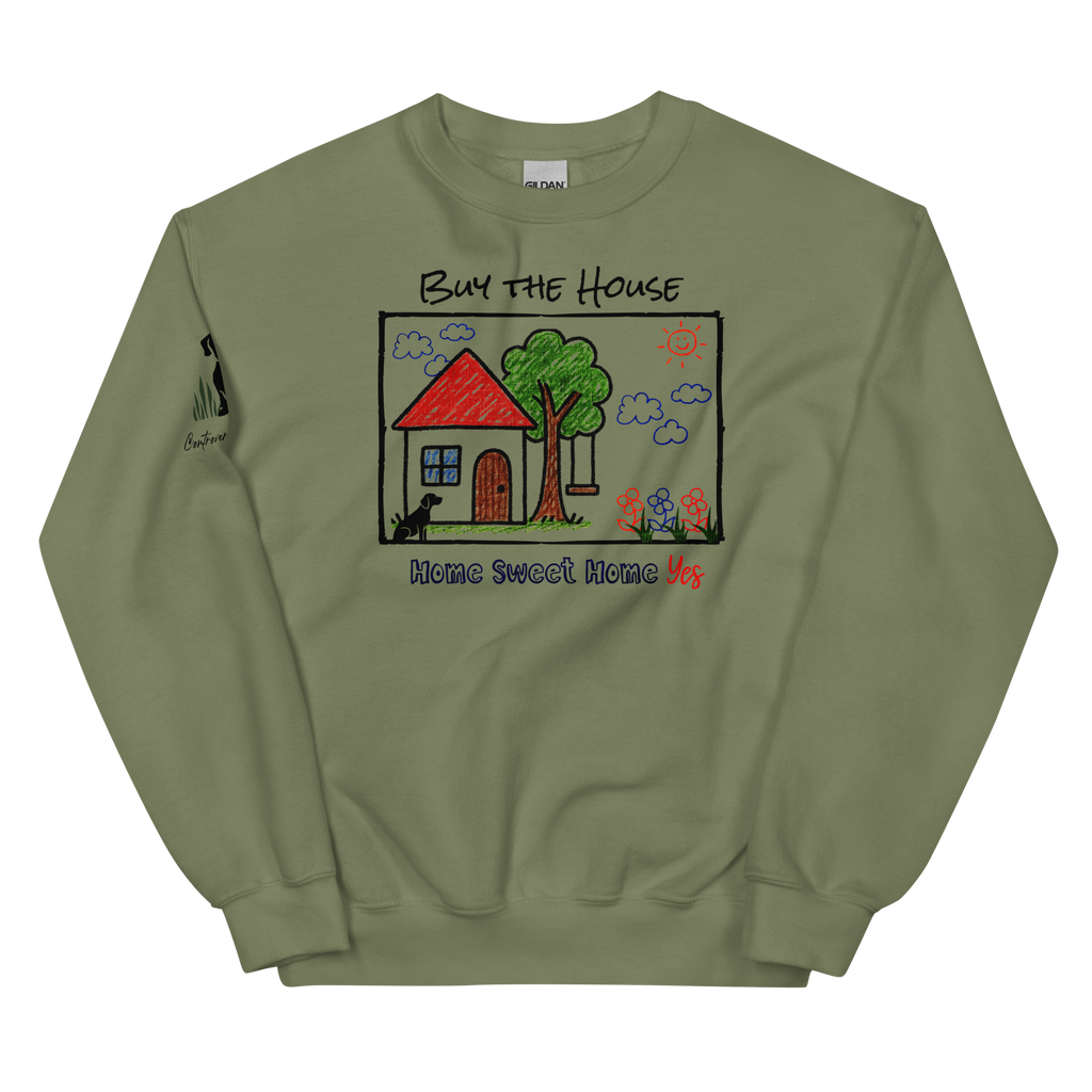 Positively Sweet & Encouraging BUY THE HOUSE Homebuyer, Homeowner, Seller-Realtor Unisex Sweatshirt (S-2X) 3 COLORS