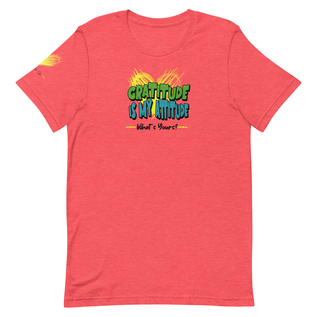 Chirpy and Uplifting Attitude of Gratitude is the Way Unisex T-shirt (S-2X) 5 Colors