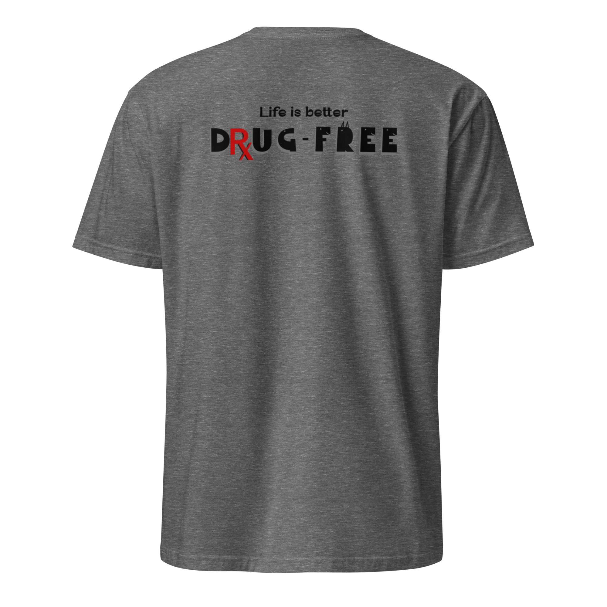 Life is Better Drug Free T-Shirt, Back Graphic (6 color options) S-2X