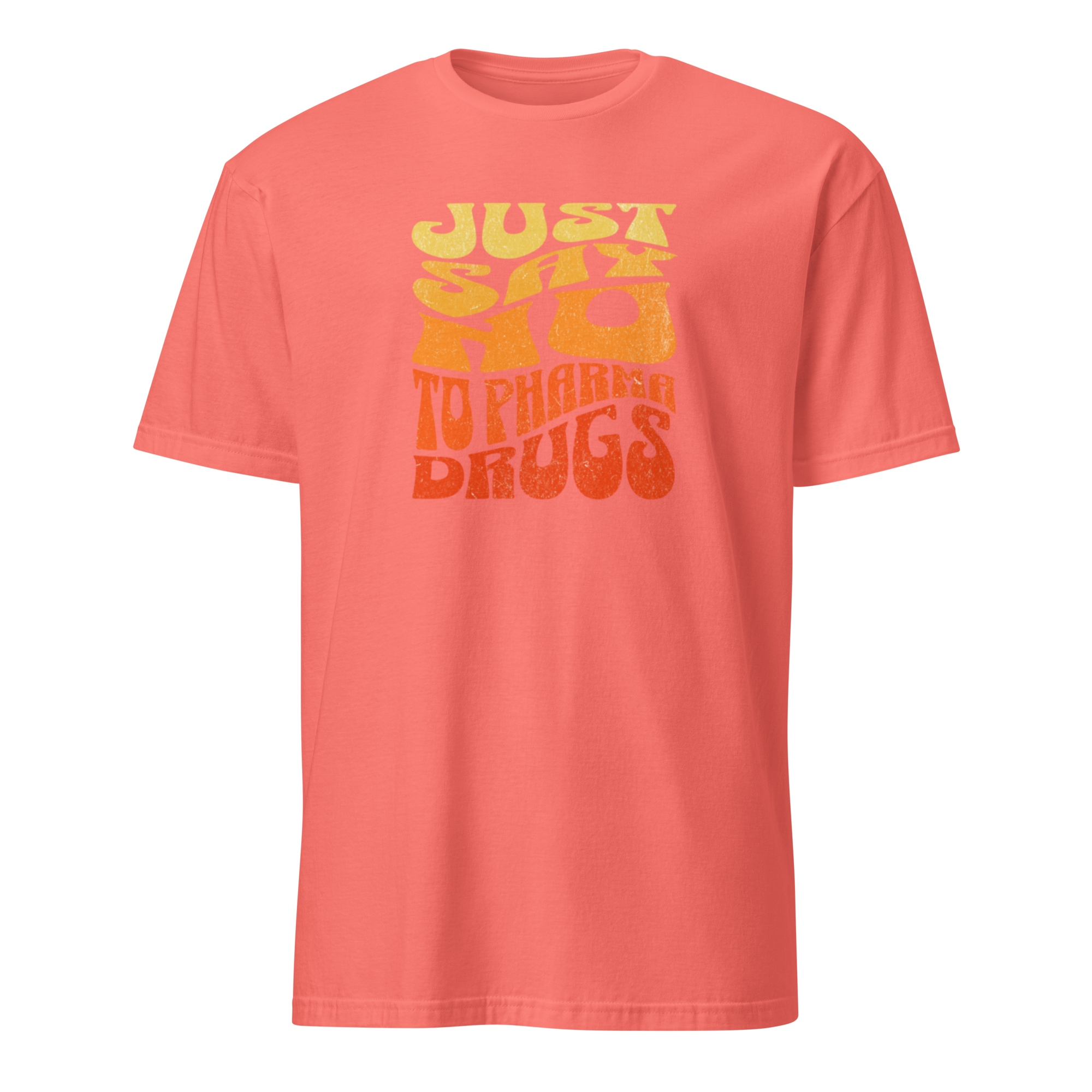Just Say No to Pharma Drugs T-Shirt (6 color options) S-2X