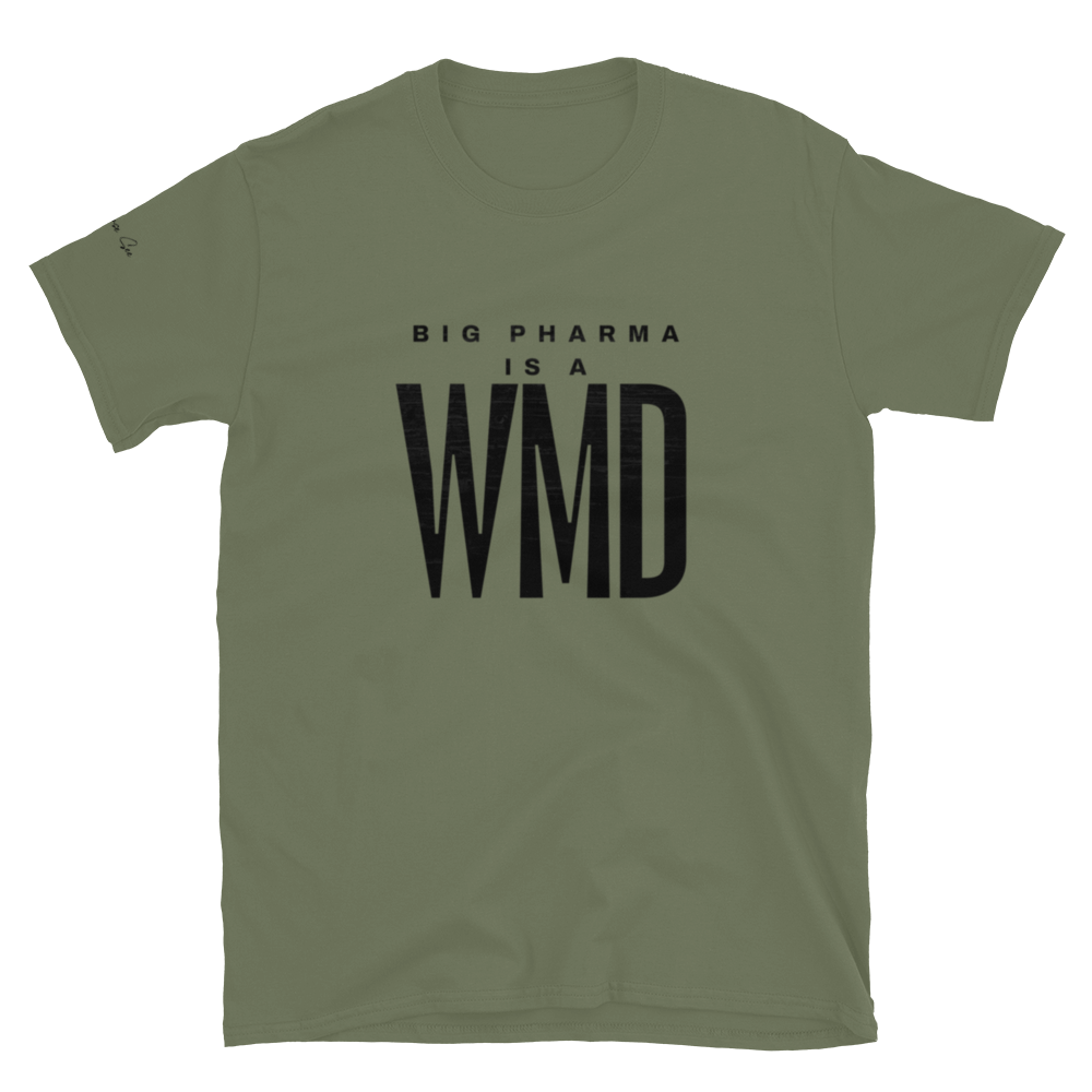 Brash and Bold: Big Pharma is a WMD Unisex T-shirt (S-2X) 5 COLORS