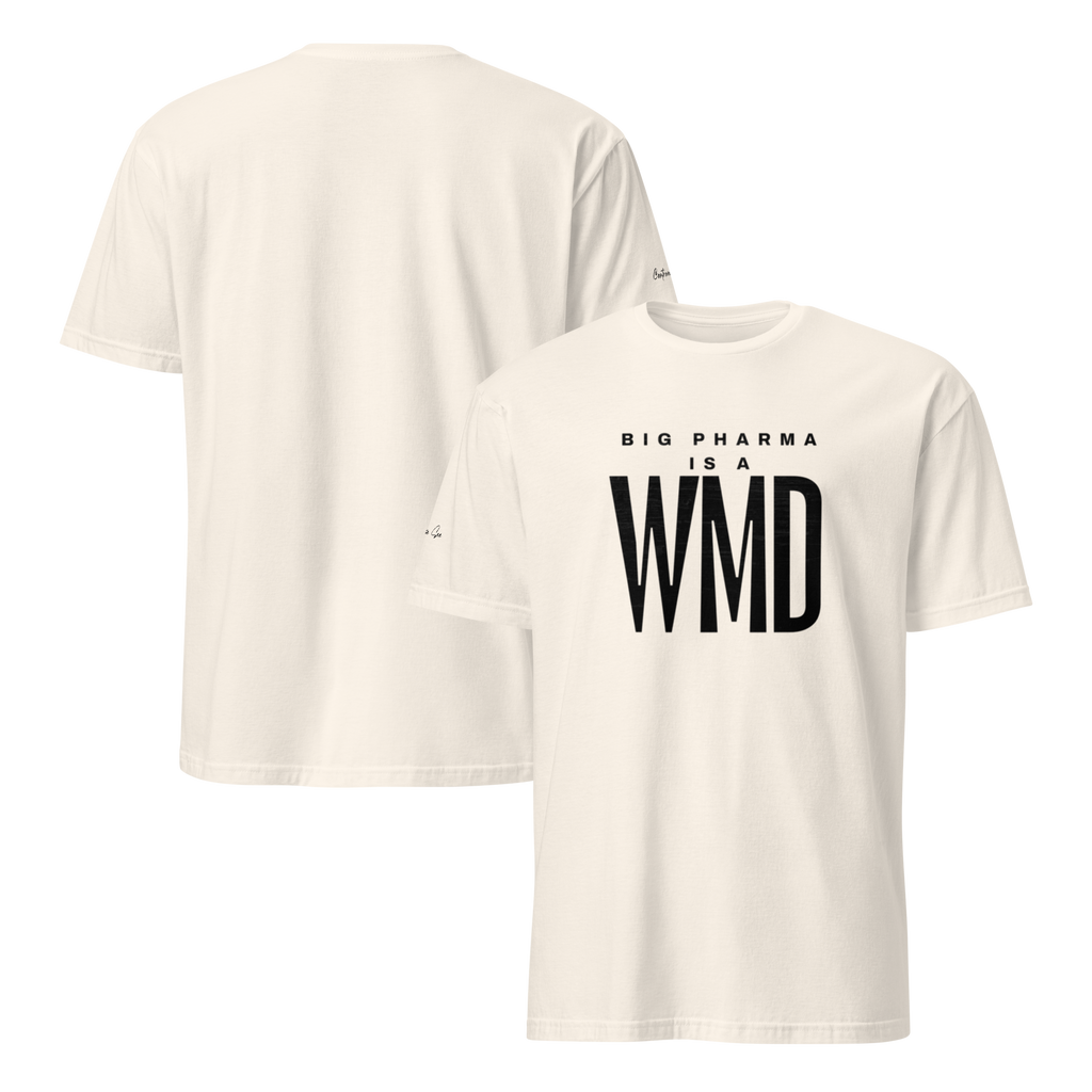 Brash and Bold: Big Pharma is a WMD Unisex T-shirt (S-2X) 5 COLORS