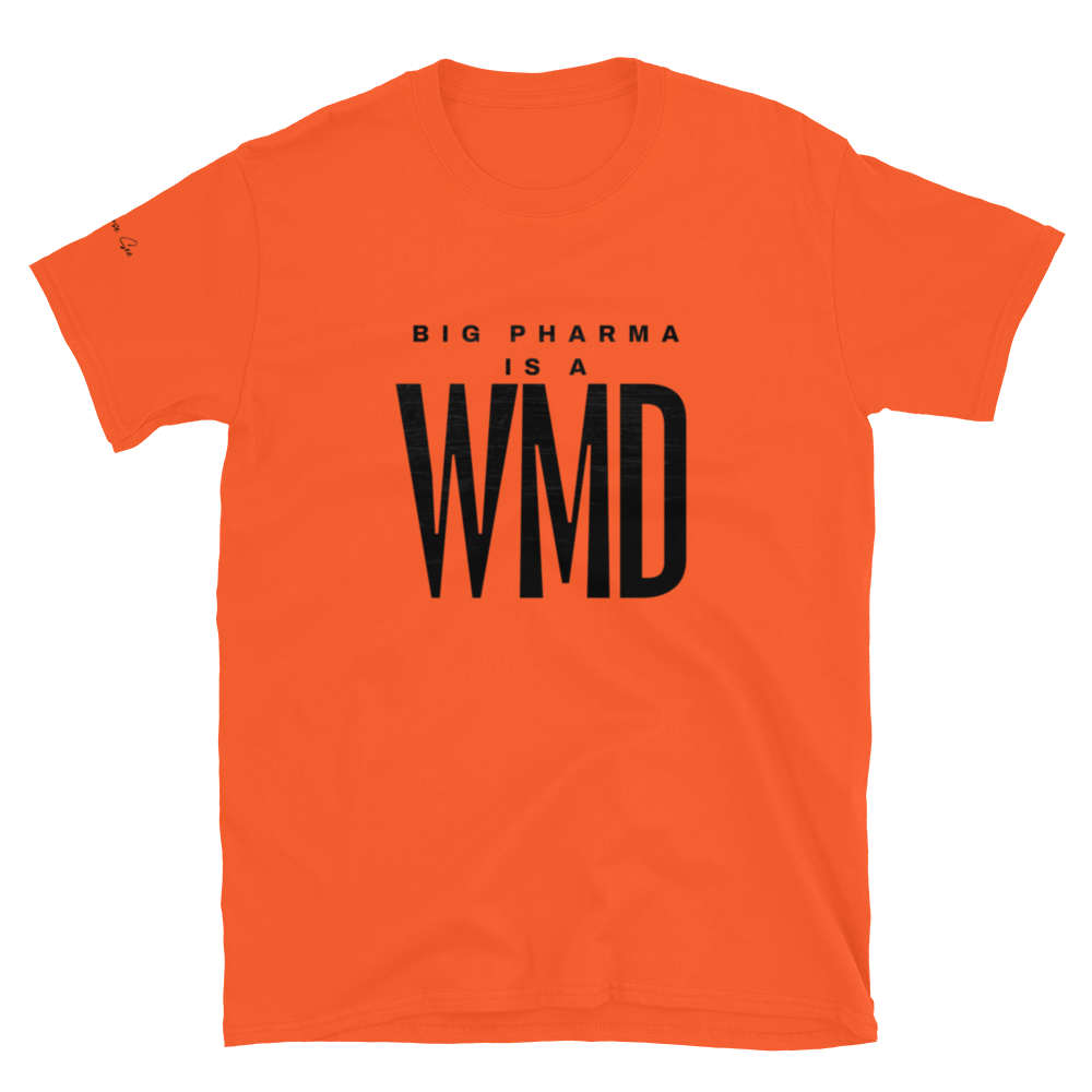 Brash and Bold: Big Pharma is a WMD Unisex T-shirt (S-2X) 5 COLORS