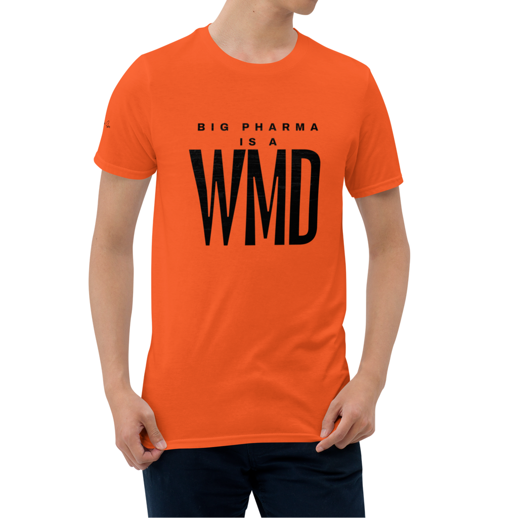 Brash and Bold: Big Pharma is a WMD Unisex T-shirt (S-2X) 5 COLORS