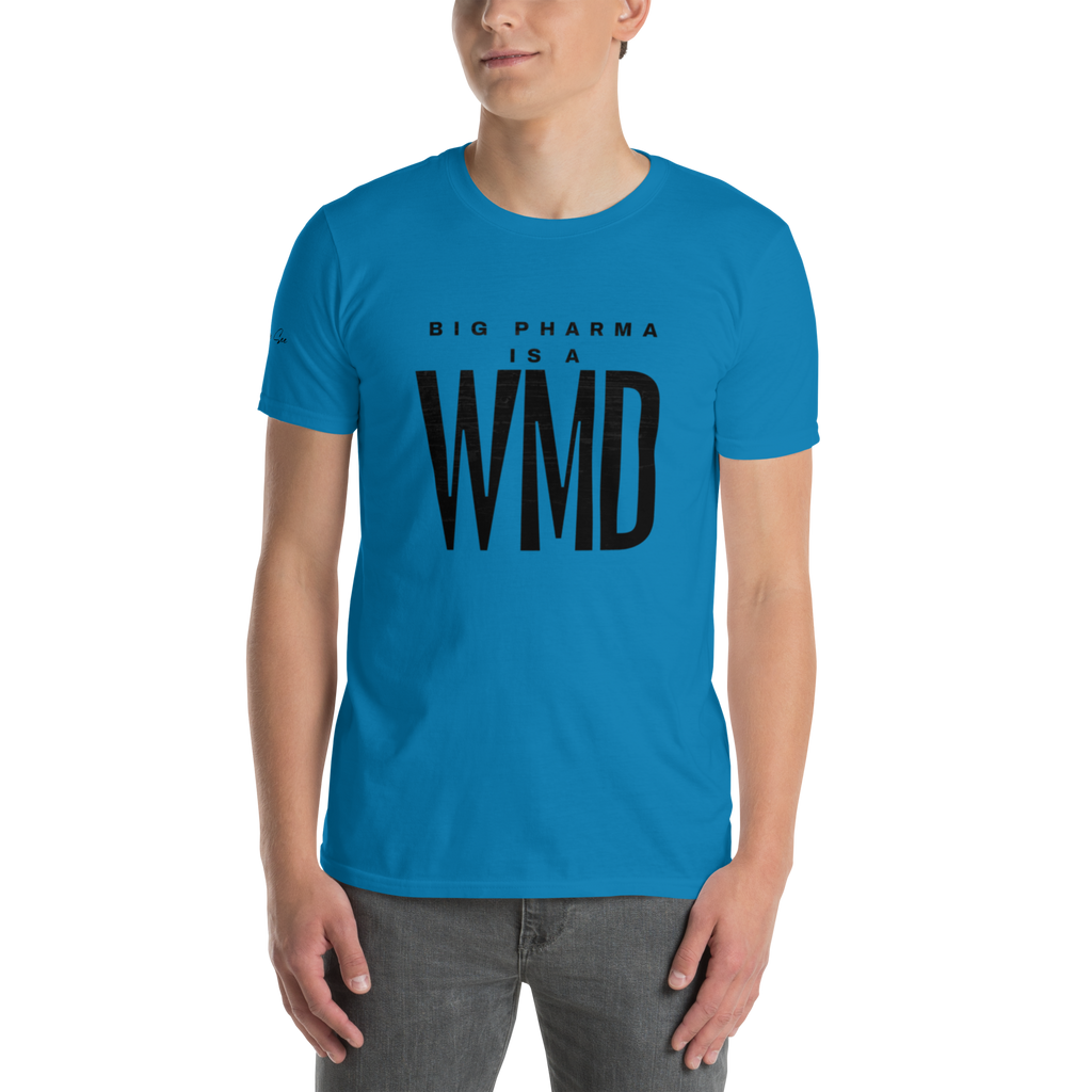 Brash and Bold: Big Pharma is a WMD Unisex T-shirt (S-2X) 5 COLORS
