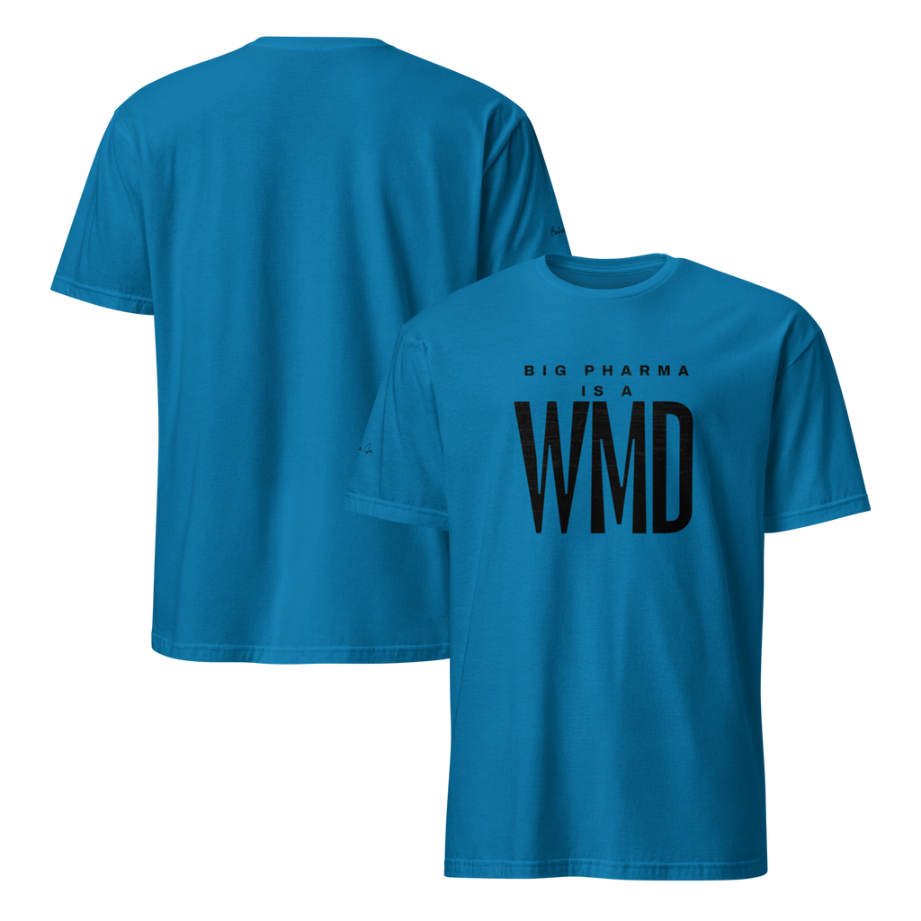 Brash and Bold: Big Pharma is a WMD Unisex T-shirt (S-2X) 5 COLORS