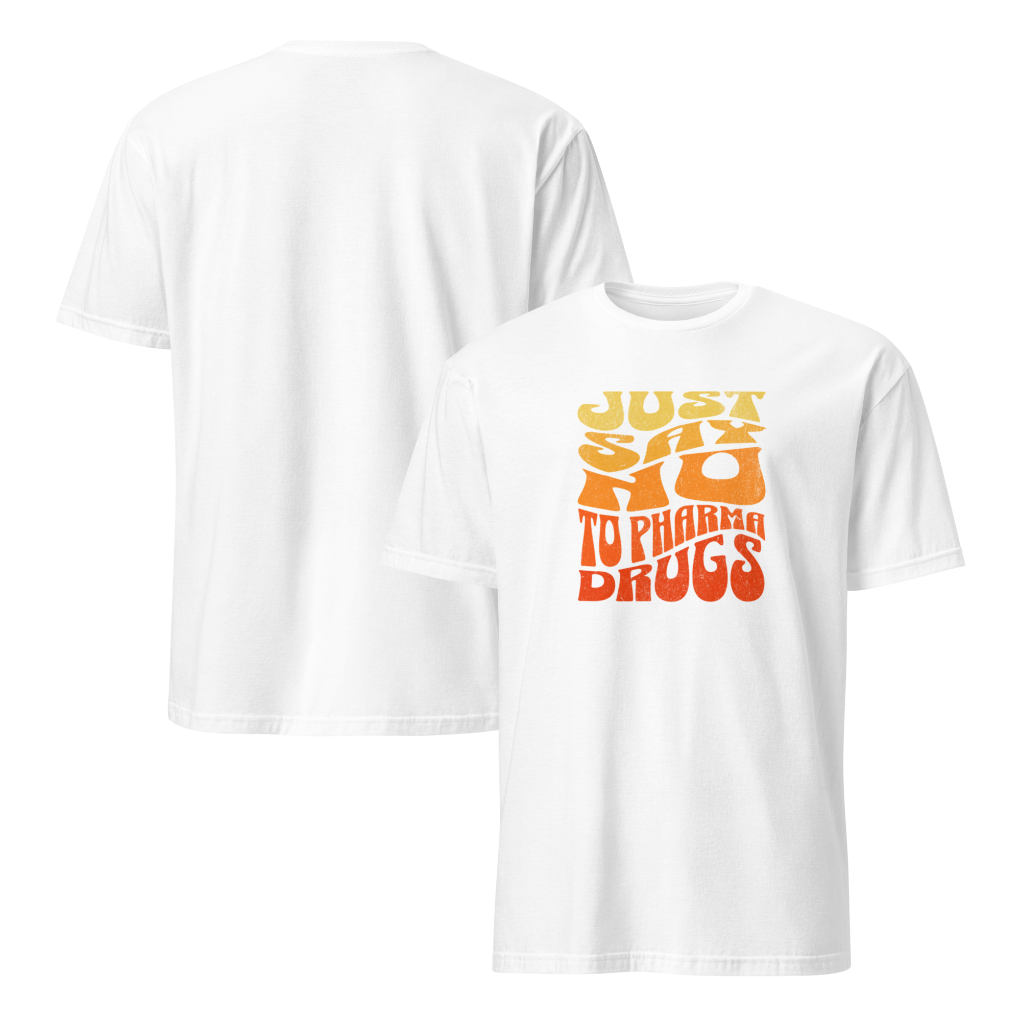 Just Say No to Pharma Drugs T-Shirt (6 color options) S-2X